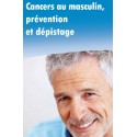 Cancer au masculin, prévention et dépistage (Dépliant)