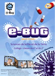 e-Bug - Sciences de la vie et de al terre (classes de 6è et de 3è) e-Bug - Sciences de la vie et de al terre (classes de 6è et de 3è)