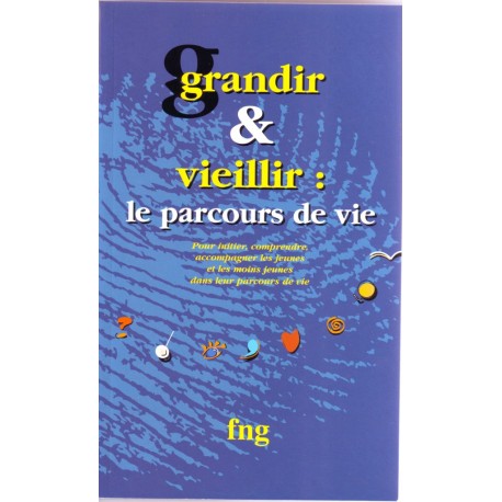 Grandir & Vieillir : le parcours de vie.