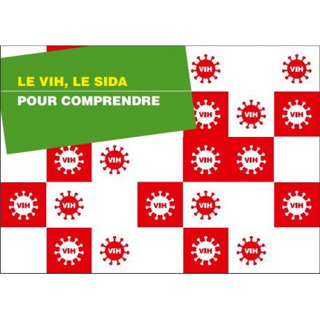 Le VIH, le sida. Pour comprendre - Mise à jour décembre 2016