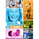 [BROCHURE] Vieillir et alors ?