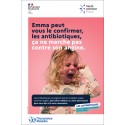 [AFFICHE]Emma peut vous le confirmer, les antibiotiques, ça ne marche pas contre son angine.