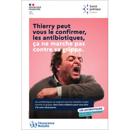 Thierry peut vous le confirmer, les antibiotiques, ça ne marche pas contre sa grippe. [affiche 40x60cm]