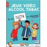 Jeux vidéo, alcool, tabac : Je dis NON aux addictions.