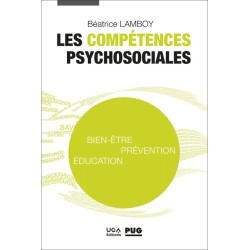 Les compétences psychosociales - Bien-être, prévention, éducation