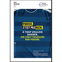 [AFFICHE] Parier, c'est pas rien. A trop vouloir gagner, on finit toujours par perdre