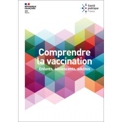 [BROCHURE]Comprendre la vaccination : Enfants, adolescents, adultes