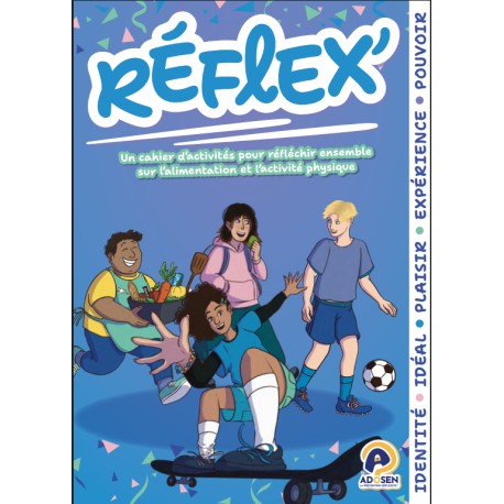 [CAHIER ]Réflex : Un cahier d’activités pour réfléchir ensemble sur l’alimentation et l’activité physique